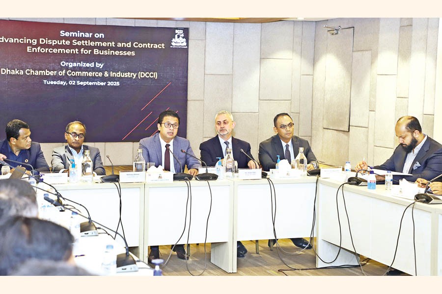 Dhaka Chamber of Commerce & Industry (DCCI) held a seminar on 'Advancing Dispute Settlement and Contract Enforcement for Businesses' at its auditorium on Tuesday. Mahbubur Rahman, Secretary to the Ministry of Commerce, was present as the chief guest